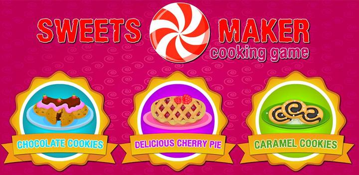 Banner of Sweets Maker - Cooking Games 