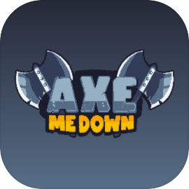 Axe Me Down