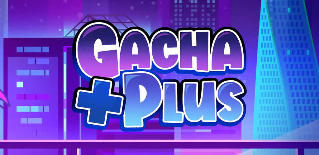 Gacha Plus APK Download for Android Free