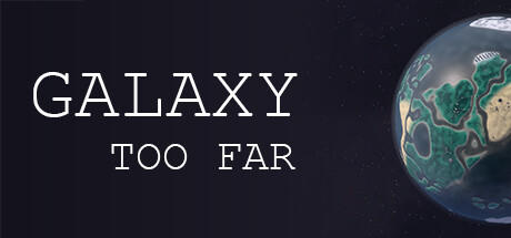 Banner of Galaxy Too Far 