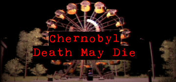 Banner of CHERNOBYL - Death May Die 