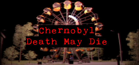 Banner of CHERNOBYL - Death May Die 