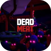 DEAD MEAT - бесконечная игра в жанре FPS на выживание зомби