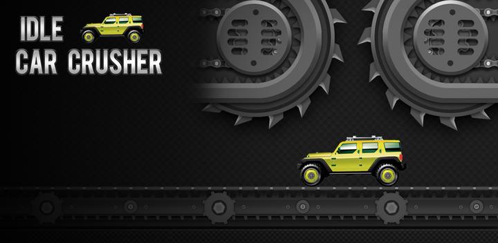 Banner of Idle Car Crusher 1.0.38