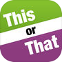 This or That..