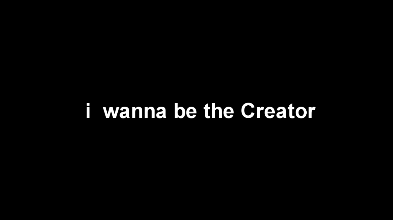 Screenshot of the video of i wanna be the Creator