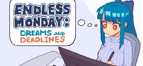 Banner of Endless Monday: Dreams and Deadlines 