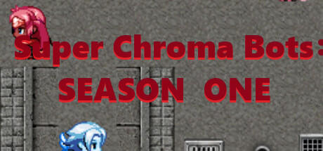 Banner of Super Chroma Bots: PRIMEIRA TEMPORADA 