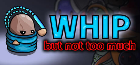 Banner of WHIP: but not too much 