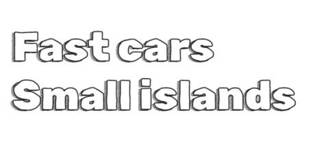 Banner of Fast Cars Small Islands 