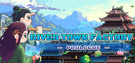 Banner of River Town Factory: Prologue 