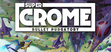 Banner of Super Crome: Bullet Purgatory 