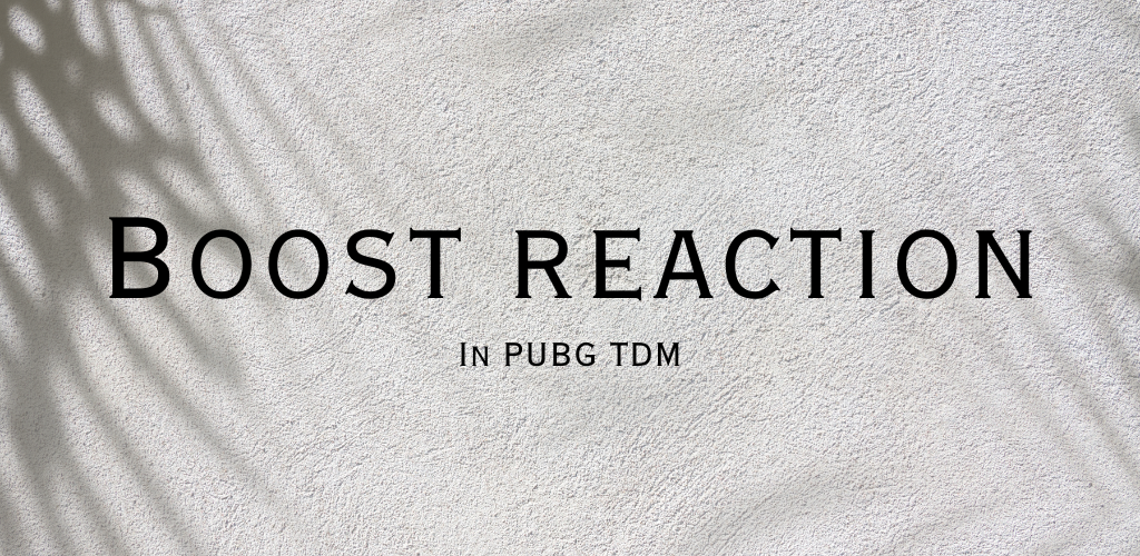 Banner of Boost Reaction in Pubg TDM 