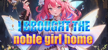 Banner of I brought the noble girl home 