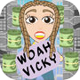 Woah Vicky