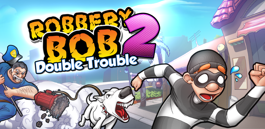 Banner of Robbery Bob 2: បញ្ហាទ្វេរដង 1.10.1