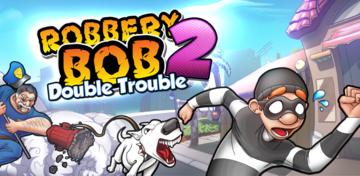 Banner of Robbery Bob 2: Double Trouble 