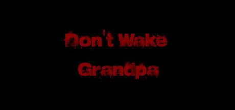 Banner of Don't Wake Grandpa 