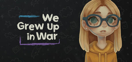 Banner of We Grew Up in War 