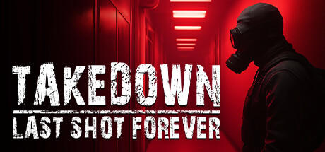 Banner of Takedown: Last Shot Forever 