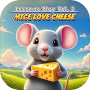 Learn to Play Vol. 3 - Mice Love Cheese
