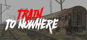 Banner of Train to Nowhere 