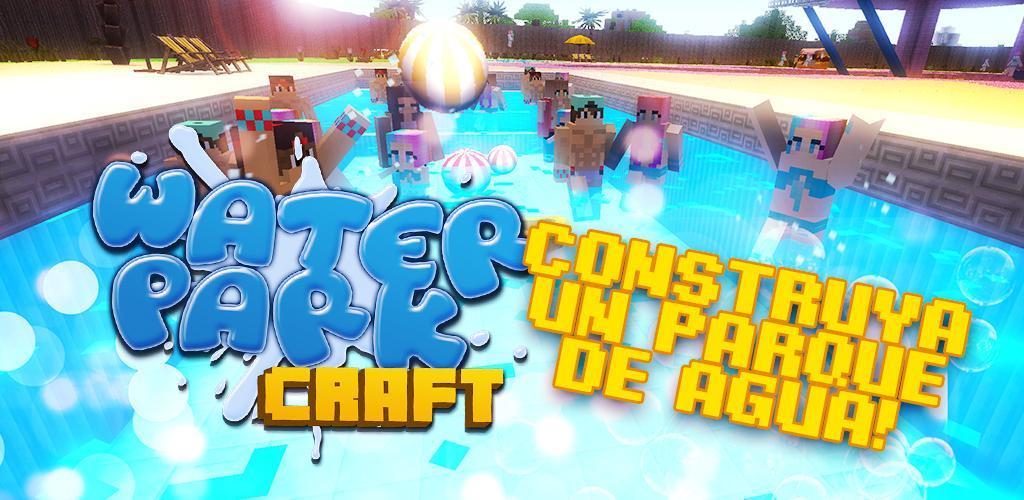 Banner of Water Park Craft GO 1.17