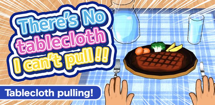 Banner of Pull a Tablecloth!! 1.0.5