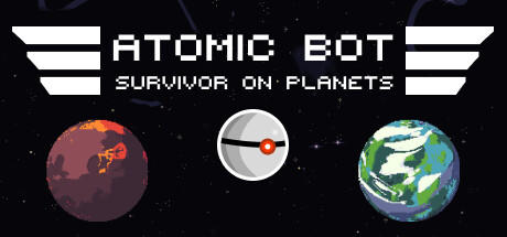 Banner of ATOMIC BOT: SURVIVOR OF PLANETS 