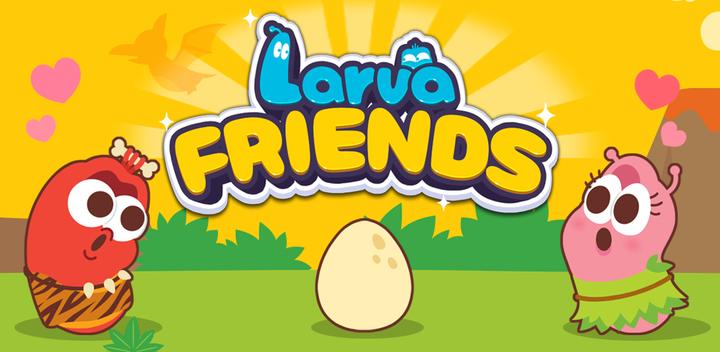 Banner of Larva Friends 0.010