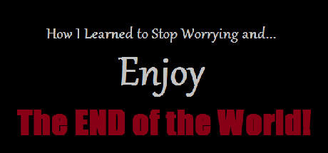 Banner of 心配するのをやめて世界の終わりを楽しむ方法を学んだ方法 