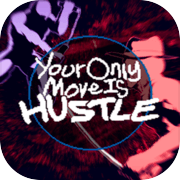 Your Only Move Is Hustle