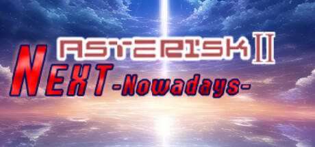 Banner of Asterisk 2: Next -Now a Days- 