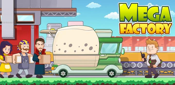 Banner of Mega Factory -idle game, money clicker, click game 5.0.0