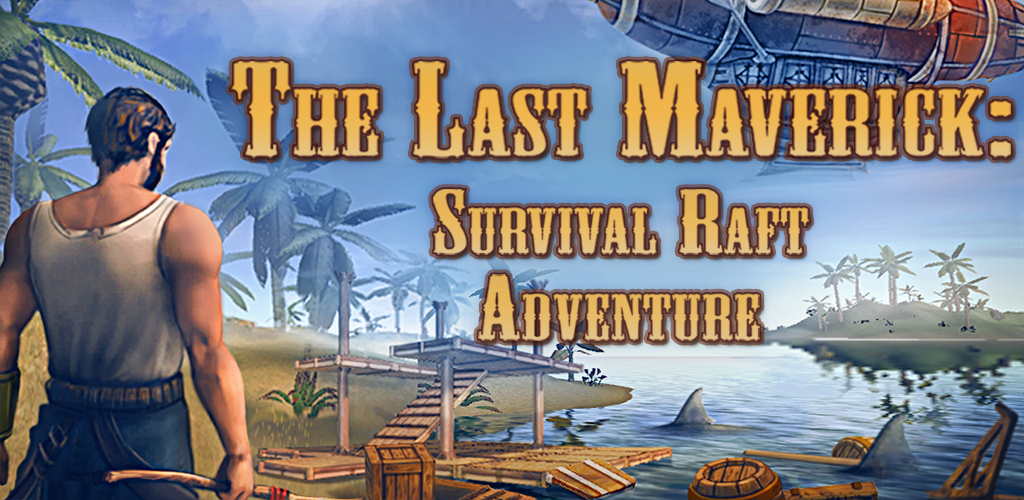 Banner of The Last Maverick: Survival Rakit Adventure 1.160.4