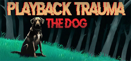 Banner of Playback Trauma®: The Dog 