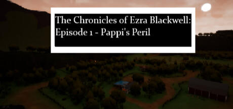 Banner of The Chronicles of Ezra Blackwell: Episode 1, Pappi's Peril 
