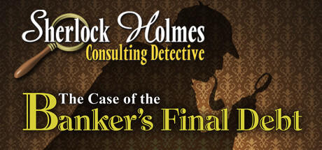 Banner of Sherlock Holmes Consulting Detective: The Case of Banker's Final Debt 