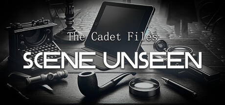 Banner of The Cadet Files : Scene Unseen 