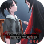 The Final Prize is Soup