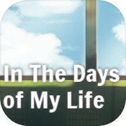 In The Days of My Life