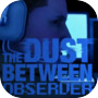 Icon of The Dust Between: Observer