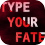 Type Your Fate