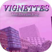 ヴィネット: 夢の街