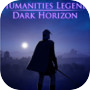 Humanities Legend: Dark Horizon