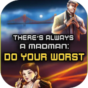 There's Always a Madman: Do Your Worst