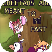 Cheetahs Are Meant To Be Fast