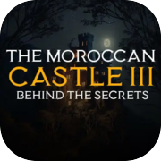 The Moroccan Castle 3 : Behind The Secrets