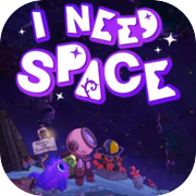 I NEED SPACE