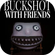 Buckshot ជាមួយមិត្តភក្តិ